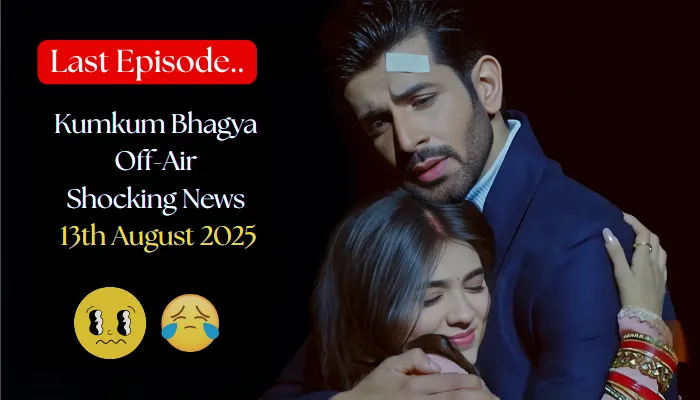 Kumkum Bhagya Off-Air News Shock: Final Report Will Break Your Heart - 13th August 2025