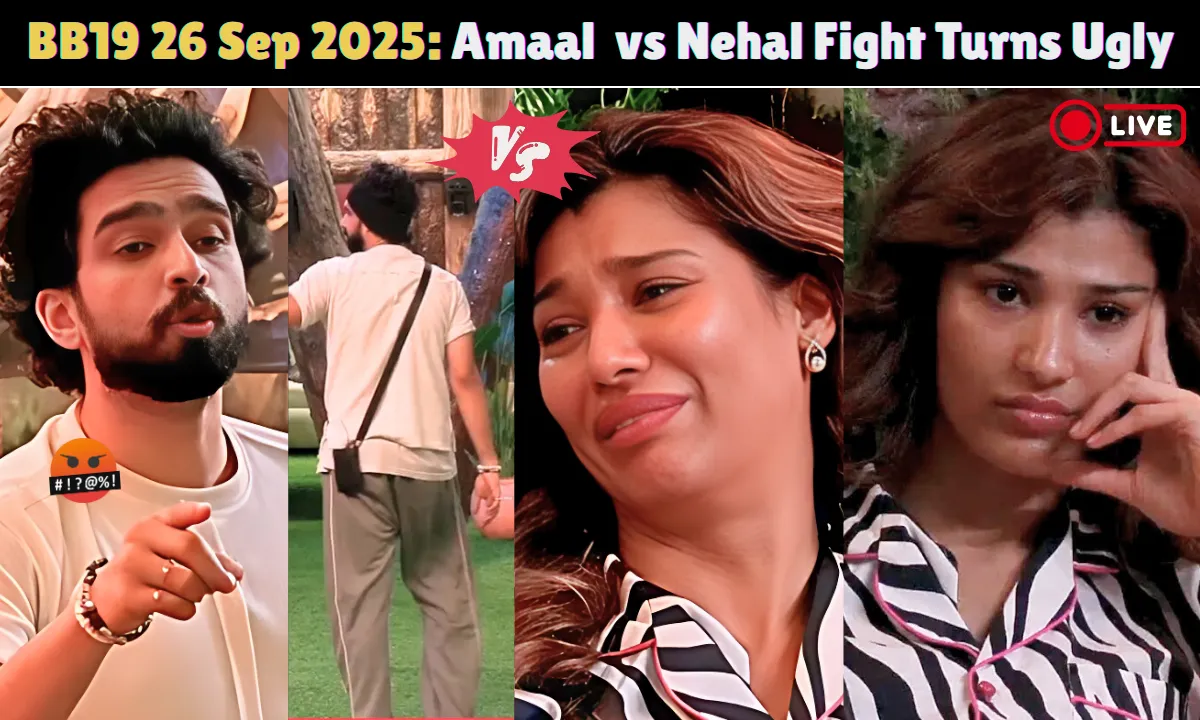 Amaal Mallik vs Nehal Fight Turns Ugly - BB19 26 September 2025