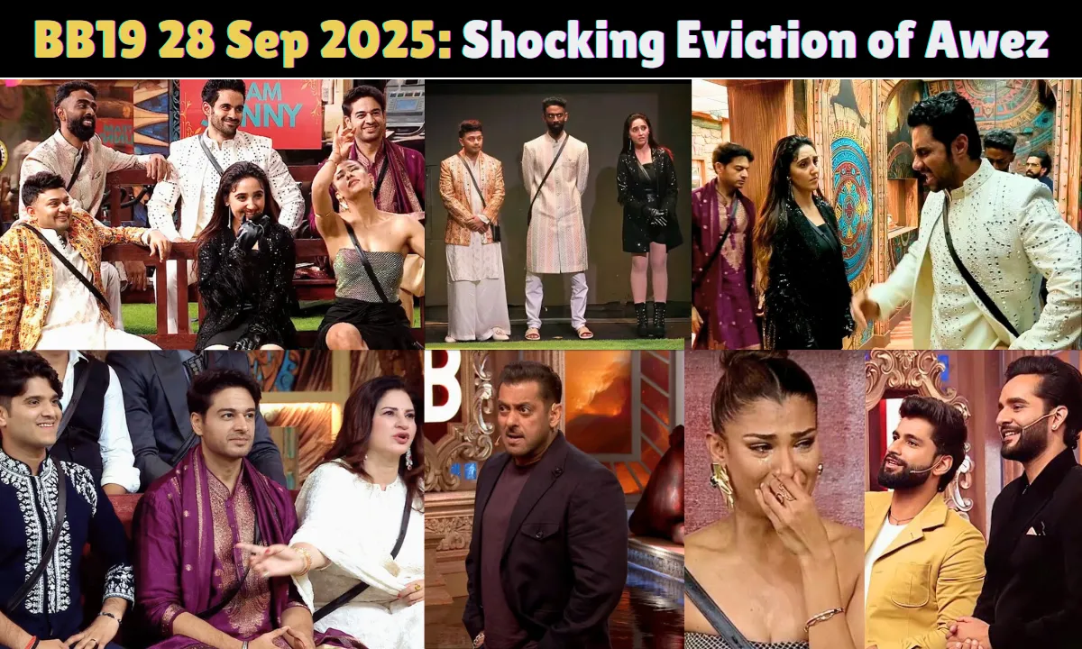 BB19 28th September 2025 Written Update: Shocking Eviction of Awez Darbar