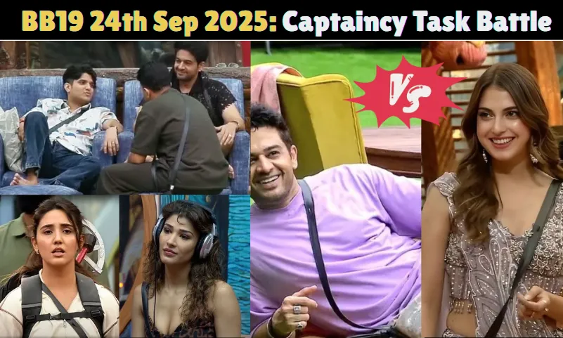 BB19 24th September 2025 Update: New Captaincy Task Battle Creates Drama
