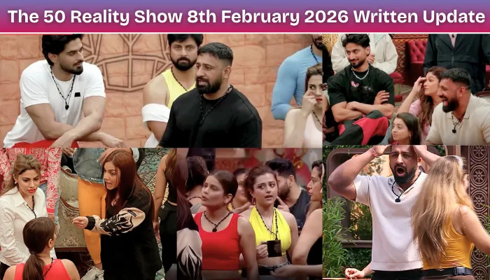 The 50 Reality Show 8th February 2026 Written Update
