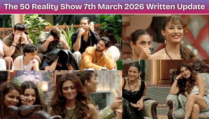 The 50 Reality Show 7th March 2026 Written Update