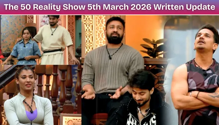 The 50 Reality Show 5th March 2026 Written Update